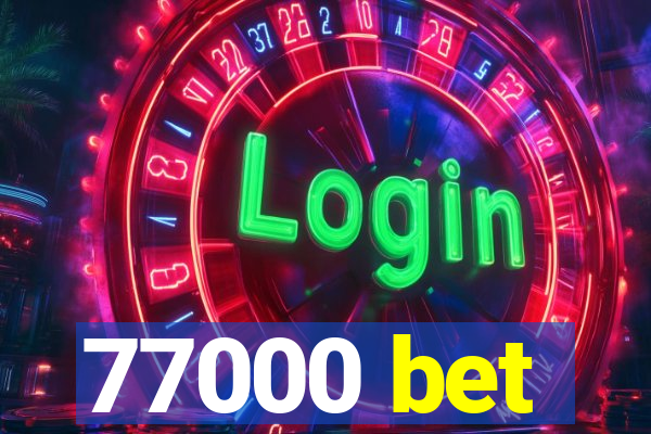 77000 bet